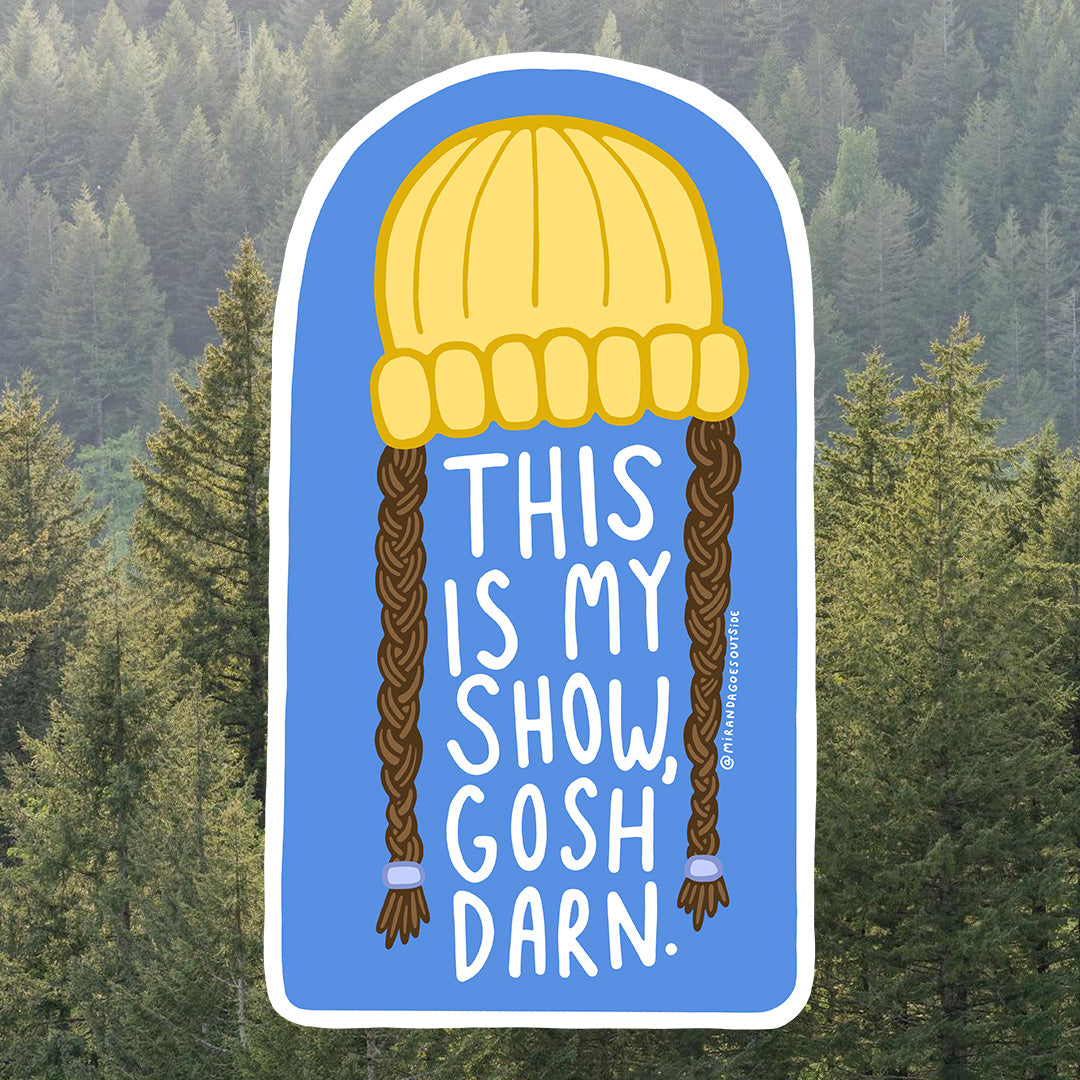 This Is My Show, Gosh Darn! Sticker