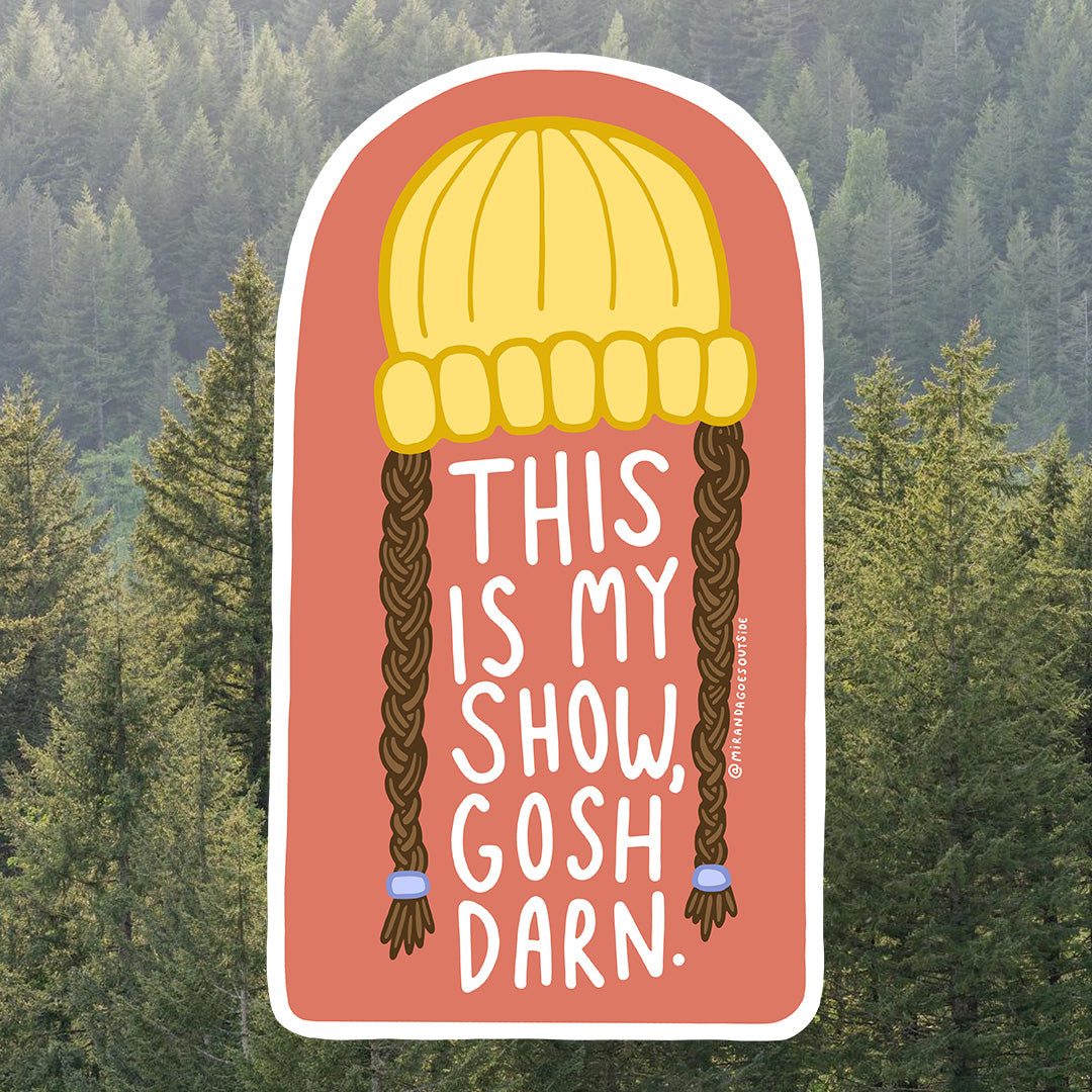 This Is My Show, Gosh Darn! Sticker