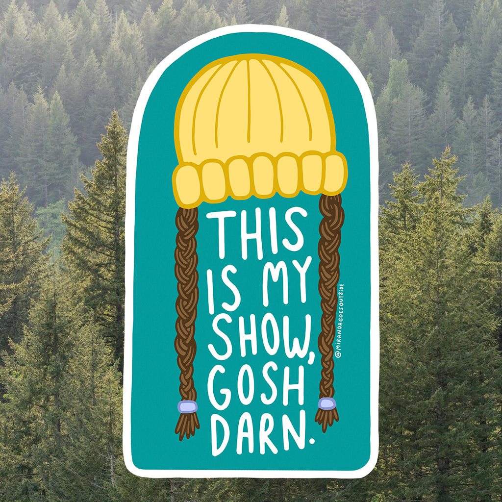This Is My Show, Gosh Darn! Sticker