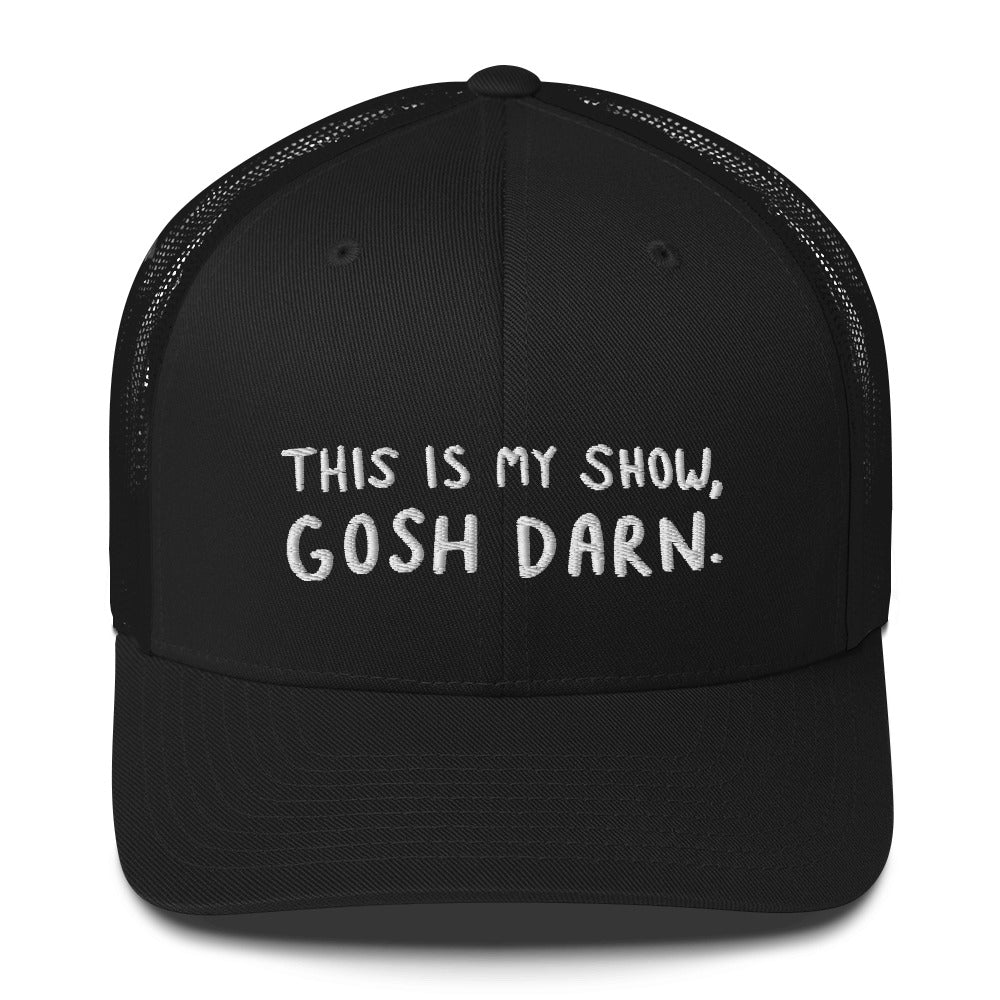 This is My Show, Gosh Darn Trucker Hat