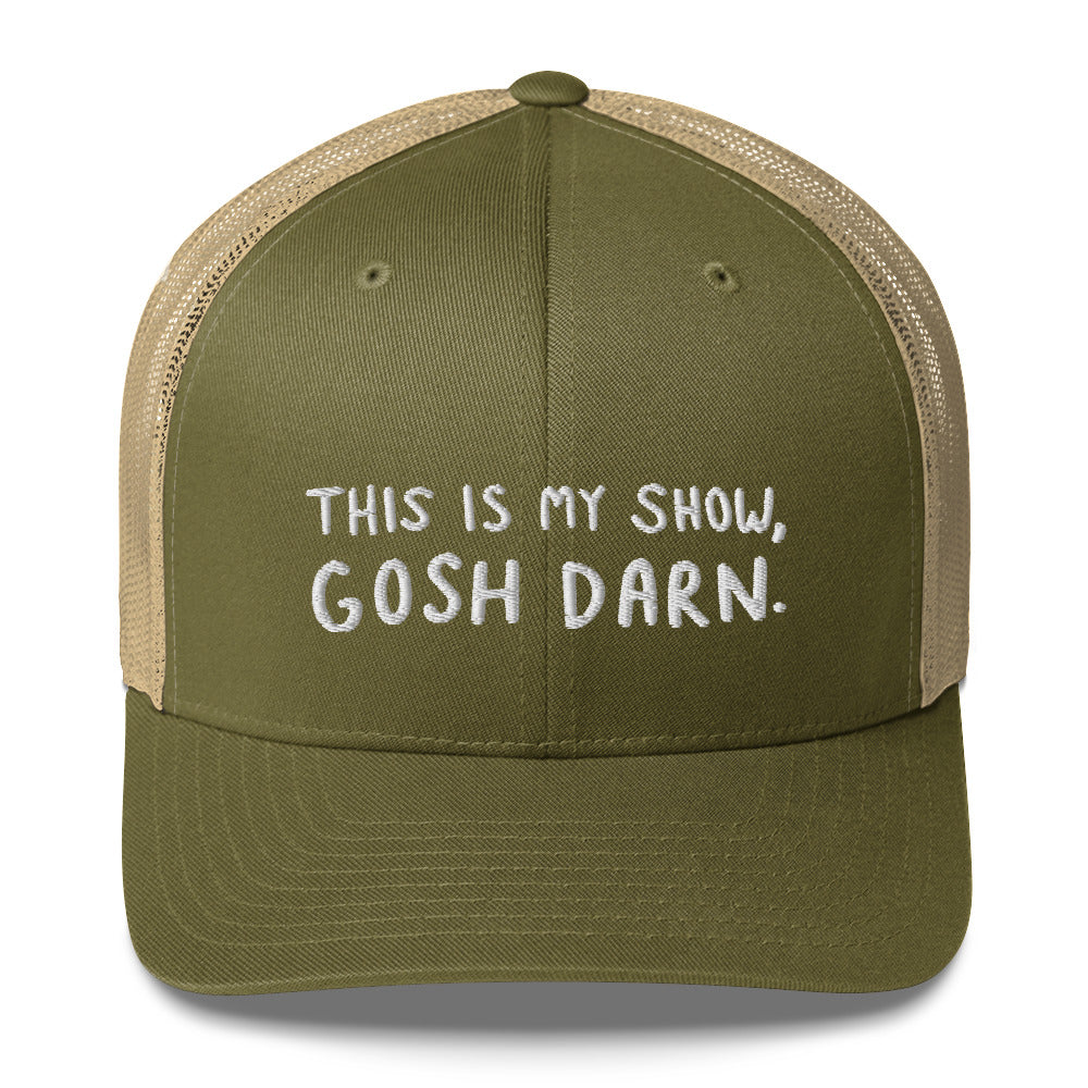 This is My Show, Gosh Darn Trucker Hat