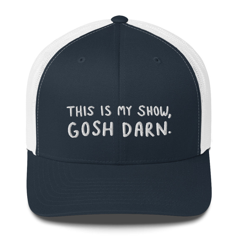 This is My Show, Gosh Darn Trucker Hat