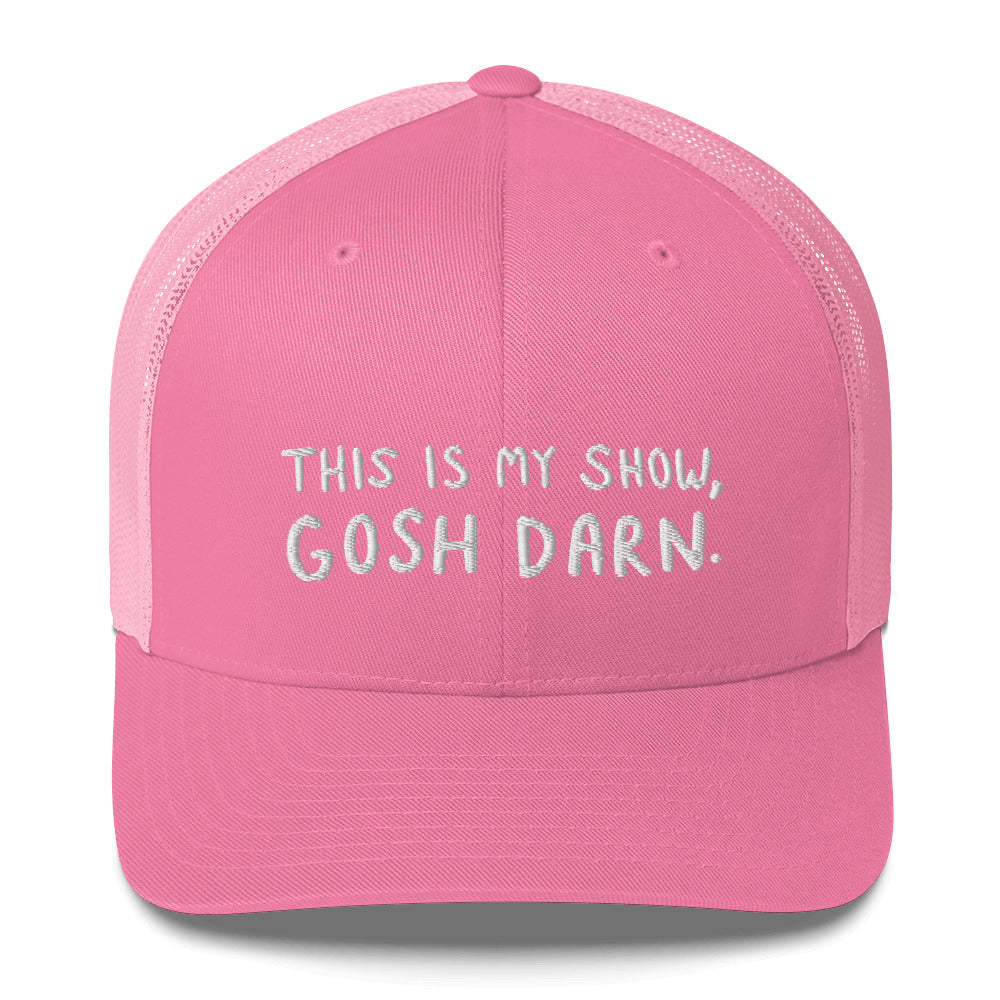 This is My Show, Gosh Darn Trucker Hat