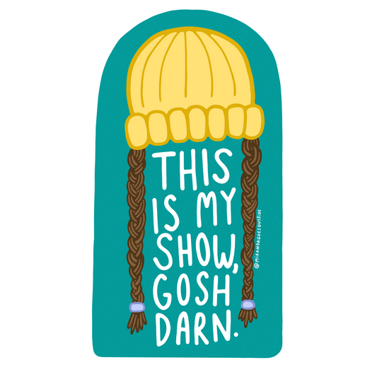 This Is My Show, Gosh Darn: Teal